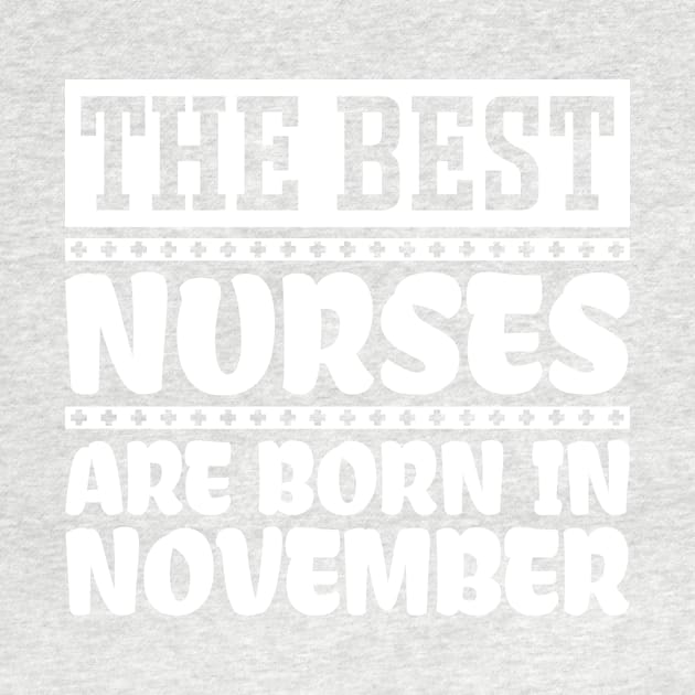 The Best Nurses Are Born In November by colorsplash